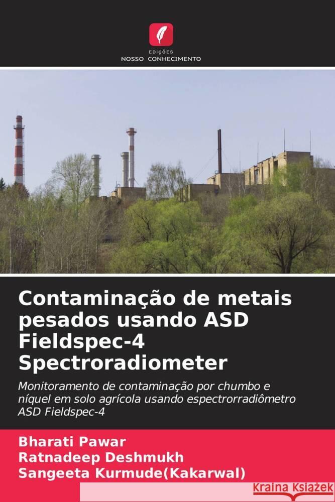 Contaminação de metais pesados usando ASD Fieldspec-4 Spectroradiometer Pawar, Bharati, Deshmukh, Ratnadeep, Kurmude(Kakarwal), Sangeeta 9786204936741 Edições Nosso Conhecimento - książka