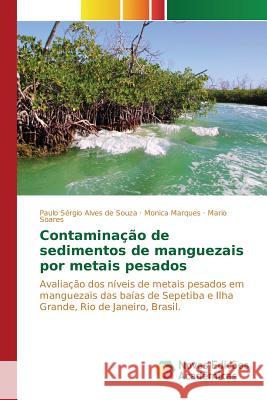 Contaminação de sedimentos de manguezais por metais pesados Souza Paulo Sérgio Alves de 9783639847321 Novas Edicoes Academicas - książka