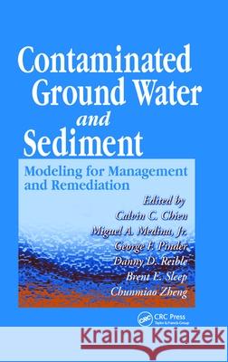 Contaminated Ground Water and Sediment: Modeling for Management and Remediation Chien, Calvin C. 9781566706674 CRC - książka