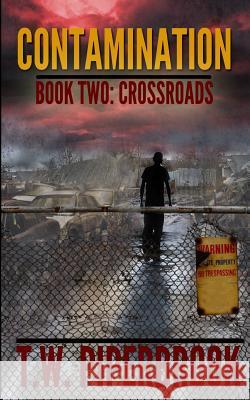 Contamination 2: Crossroads T. W. Piperbrook 9781514134269 Createspace Independent Publishing Platform - książka