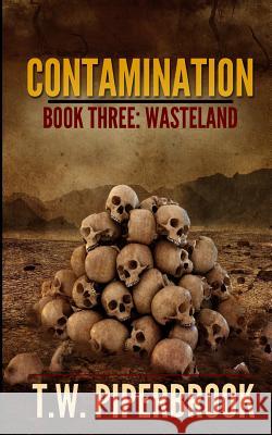 Contamination 3: Wasteland T. W. Piperbrook 9781514134337 Createspace Independent Publishing Platform - książka