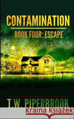 Contamination 4: Escape T. W. Piperbrook 9781514134542 Createspace Independent Publishing Platform - książka