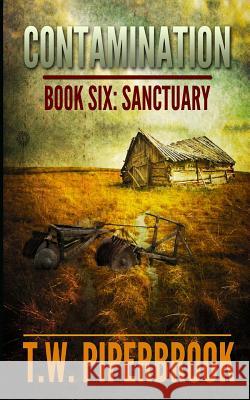 Contamination 6: Sanctuary T. W. Piperbrook 9781514135037 Createspace Independent Publishing Platform - książka