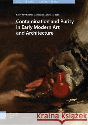 Contamination and Purity in Early Modern Art and Architecture Lauren Jacobi Daniel Zolli 9789462988699 Amsterdam University Press - książka