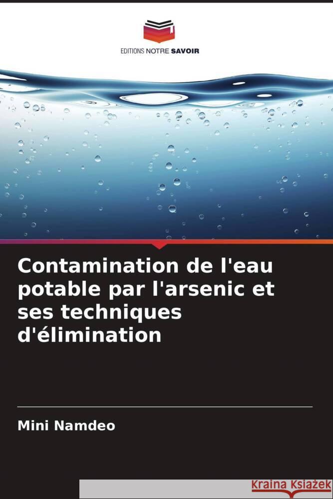 Contamination de l'eau potable par l'arsenic et ses techniques d'élimination Namdeo, Mini 9786206290315 Editions Notre Savoir - książka