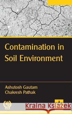 Contamination in Soil Environment Ashutosh Gautam 9789388173582 Daya Pub. House - książka