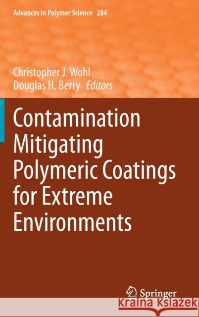 Contamination Mitigating Polymeric Coatings for Extreme Environments Christopher J. Wohl Douglas H. Berry 9783030458386 Springer - książka