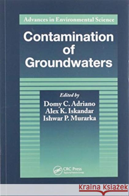 Contamination of Groundwaters: Advances in Environmental Science Adriano, Domy C. 9780367449520 CRC Press - książka