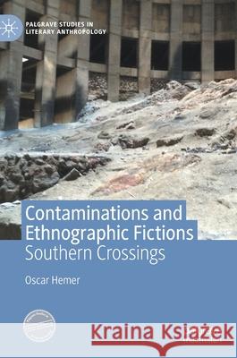 Contaminations and Ethnographic Fictions: Southern Crossings Hemer, Oscar 9783030349240 Palgrave MacMillan - książka