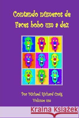 Contando Numeros De Faces Bobo Um A Dez: By Michael Richard Craig Volume One Craig, Michael Richard 9781482068443 Createspace - książka