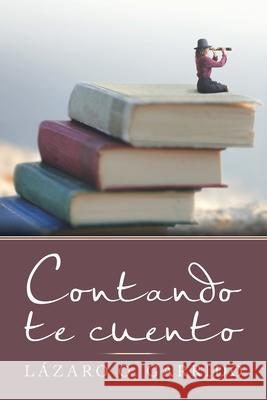 Contando Te Cuento Lázaro O Garrido 9781506531359 Palibrio - książka