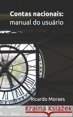 Contas nacionais: Manual do usuário Moraes, Ricardo 9781792193101 Independently Published - książka