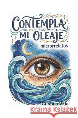 Contempla Mi Oleaje: Microrrelatos Vidal, Cristina 9798243289863 Independently Published - książka