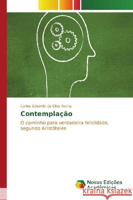 Contemplação : O caminho para verdadeira felicidade, segundo Aristóteles Rocha, Carlos Eduardo da Silva 9783330754669 Novas Edicioes Academicas - książka