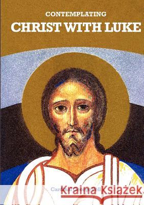 Contemplating Christ with Luke George Pell 9781922168054 Connor Court Publishing - książka