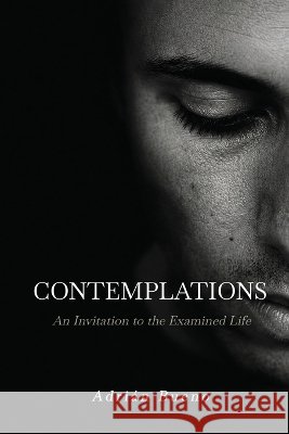 Contemplations: An Invitation To The Examined Life Adri?n Bueno 9781972495919 Bookbaby - książka