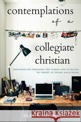 Contemplations of a Collegiate Christian M. M. Schumpert 9781952840173 United House Publishing - książka