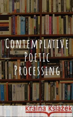 Contemplative Poetic Processing Deanne Heron   9789395950145 Libresco Feeds Private Limited - książka