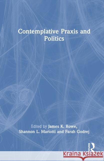 Contemplative Praxis and Politics  9781032895307 Routledge - książka