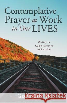 Contemplative Prayer at Work in Our Lives Geoff Colvin 9781666702682 Resource Publications (CA) - książka