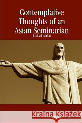 Contemplative Thoughts of an Asian Seminarian (Paperback) Seamus Phan 9780615211695 Fides in Adversis Ministries Inc. - książka