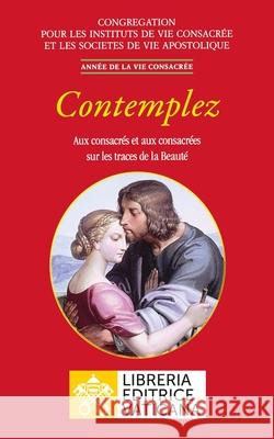 Contemplez. Aux consacrés et aux consacrées sur les traces de la Beauté Congrégation Pour Les Religieux 9788826604954 Year of the Consecrated Life - książka