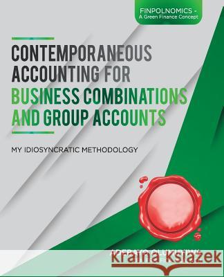 Contemporaneous Accounting for Business Combinations and Group Accounts Olumuyiwa Adebayo 9781983890628 Createspace Independent Publishing Platform - książka