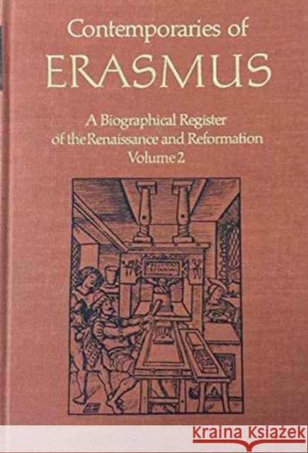 Contemporaries of Erasmus: A Biographical Register of the Renaissance and Reformation, Volume 2 - F-M Bietenholz, P. G. 9780802025715 UNIVERSITY OF TORONTO PRESS - książka