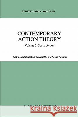 Contemporary Action Theory Volume 2: Social Action Ghita Holmstrc6m-Hintikka R. Tuomela Ghita Holmstrom-Hintikka 9780792347538 Kluwer Academic Publishers - książka