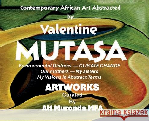 Contemporary African Art Abstracted by Valentine Mutasa Valentine K. Mutasa Alf E. F. Muronda 9781965398395 Masaka - książka