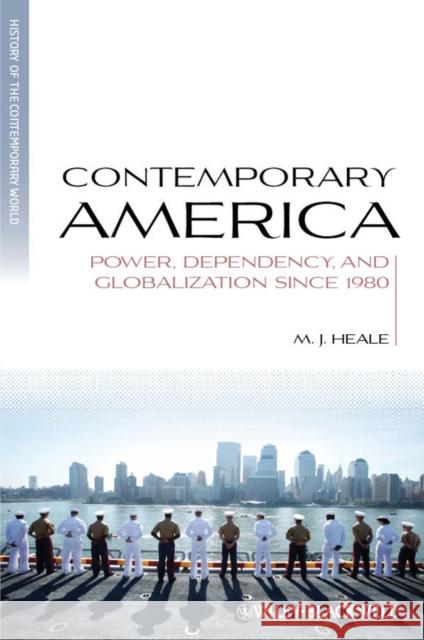 Contemporary America: Power, Dependency, and Globalization Since 1980 Heale, M. J. 9781405136419  - książka