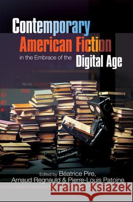 Contemporary American Fiction in the Embrace of the Digital Age  9781789760835 Sussex Academic Press - książka