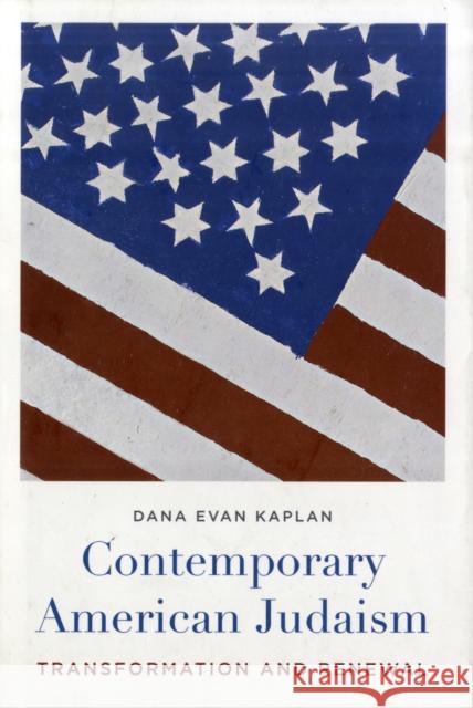 Contemporary American Judaism: Transformation and Renewal Kaplan, Dana 9780231137287 Columbia University Press - książka