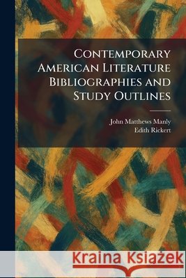 Contemporary American Literature Bibliographies and Study Outlines Manly, John Matthews, Rickert, Edith 9781025575520 Tradd Street Press - książka
