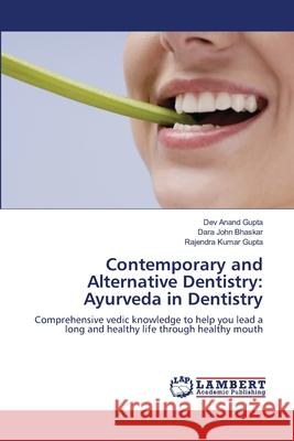 Contemporary and Alternative Dentistry: Ayurveda in Dentistry Gupta, Dev Anand 9783659370137 LAP Lambert Academic Publishing - książka