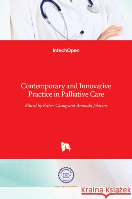 Contemporary and Innovative Practice in Palliative Care Esther Chang Amanda Johnson 9789533079868 Intechopen - książka