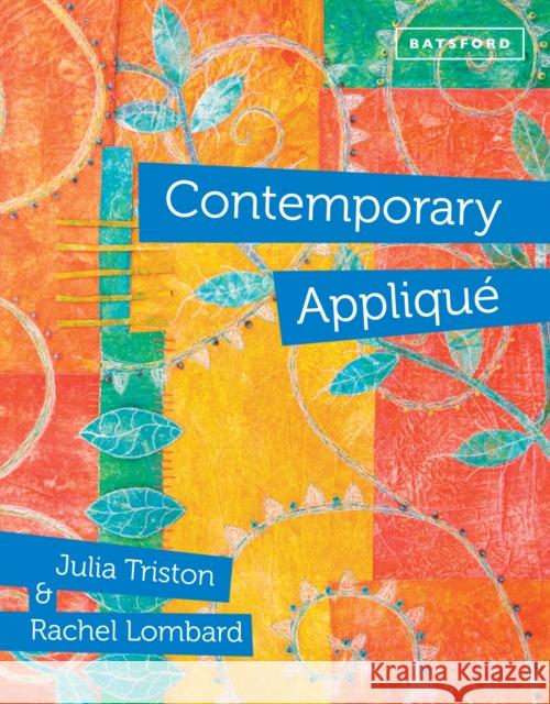 Contemporary Applique: Cutting edge design and techniques in textile art Rachel Lombard 9781849941587 Anova Batsford - książka