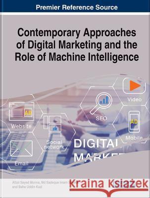 Contemporary Approaches of Digital Marketing and the Role of Machine Intelligence Afzal Sayed Munna Md Sadeque Imam Shaikh Baha Uddin Kazi 9781668477359 IGI Global - książka