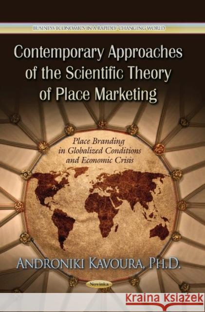 Contemporary Approaches of the Scientific Theory of Place Marketing: Place Branding in Globalized Conditions & Economic Crisis Androniki Kavoura 9781629482026 Nova Science Publishers Inc - książka
