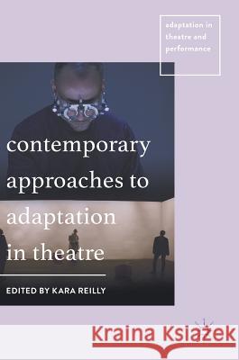 Contemporary Approaches to Adaptation in Theatre Kara Reilly 9781137597823 Palgrave MacMillan - książka