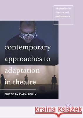 Contemporary Approaches to Adaptation in Theatre Kara Reilly 9781349955800 Palgrave MacMillan - książka