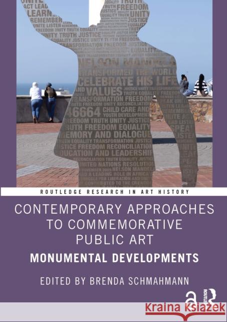 Contemporary Approaches to Commemorative Public Art: Monumental Developments Brenda Schmahmann 9781041005797 Routledge - książka