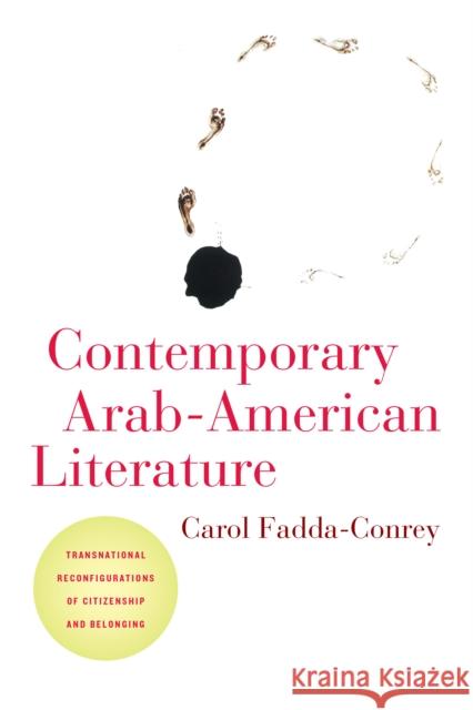 Contemporary Arab-American Literature: Transnational Reconfigurations of Citizenship and Belonging Fadda-Conrey, Carol 9781479804313 New York University Press - książka
