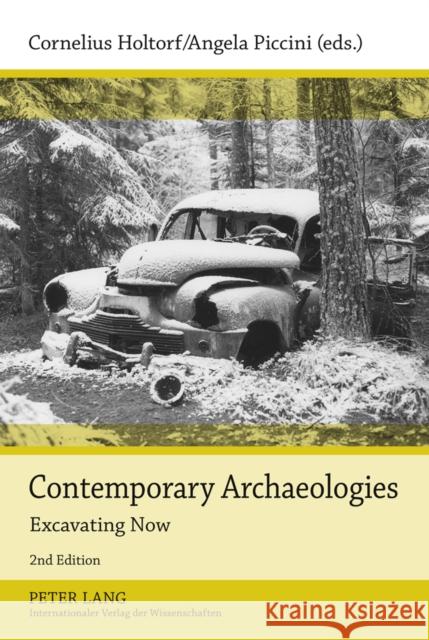 Contemporary Archaeologies: Excavating Now Holtorf, Cornelius 9783631611425 Peter Lang Gmbh, Internationaler Verlag Der W - książka