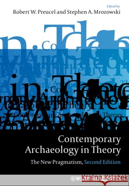 Contemporary Archaeology in Theory: The New Pragmatism Preucel, Robert W. 9781405158534  - książka