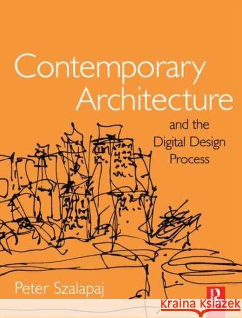 Contemporary Architecture and the Digital Design Process Peter Szalapaj 9781138159457 Routledge - książka