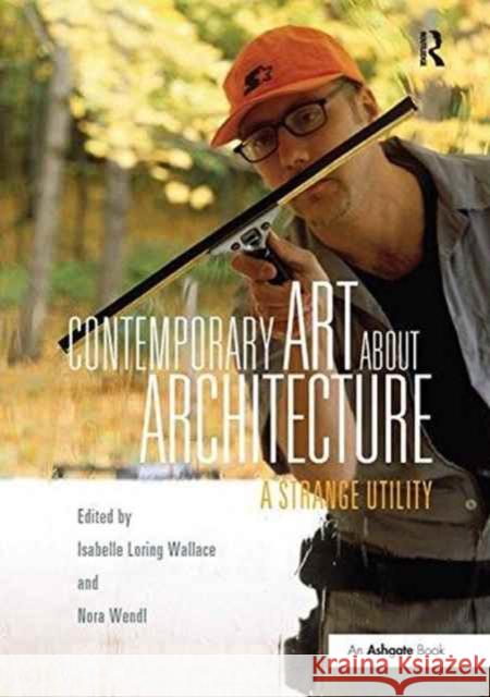 Contemporary Art about Architecture: A Strange Utility  9781138254572 Taylor and Francis - książka
