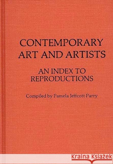 Contemporary Art and Artists: An Index to Reproductions Parry, Pamela Jeffcott 9780313205446 Greenwood Press - książka