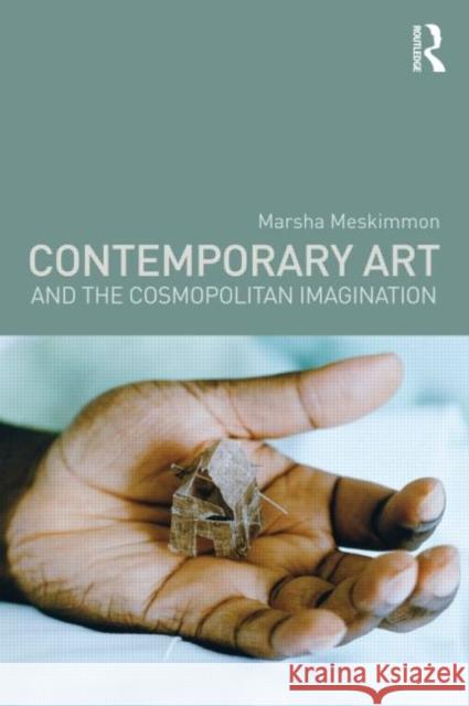 Contemporary Art and the Cosmopolitan Imagination Marsha Meskimmon 9780415469203  - książka