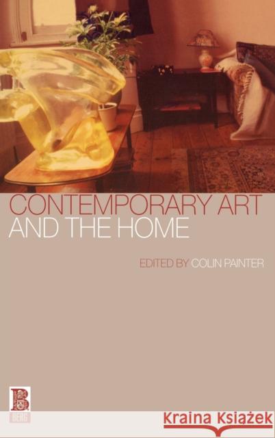 Contemporary Art and the Home Colin Painter 9781859736562 Berg Publishers - książka